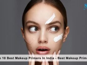 Top 10 Best Makeup Primer In India