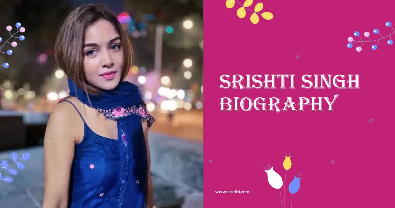 Srishti Singh Biography, Age, Height, Boyfriend, Serials, Wiki & More