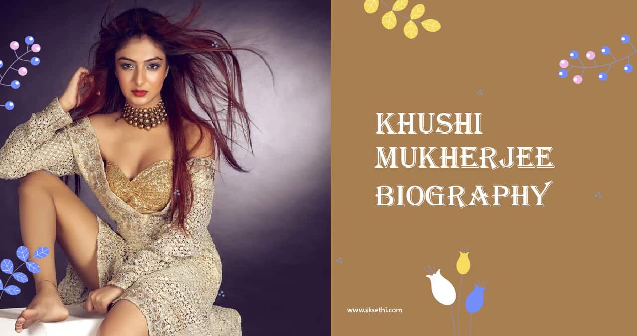 Khushi Mukherjee Biography