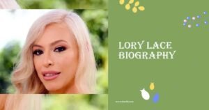 Lory Lace Biography/Wiki, Age, Height, Career, Photos & More