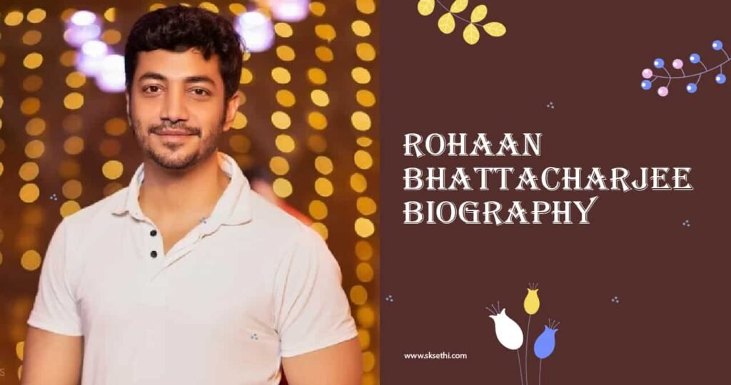 Rohaan Bhattacharjee Biography, Age, Height, Serials, Wiki & More