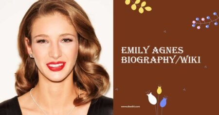 Emily Agnes Biography/Wiki, Age, Height, Career, Family & More