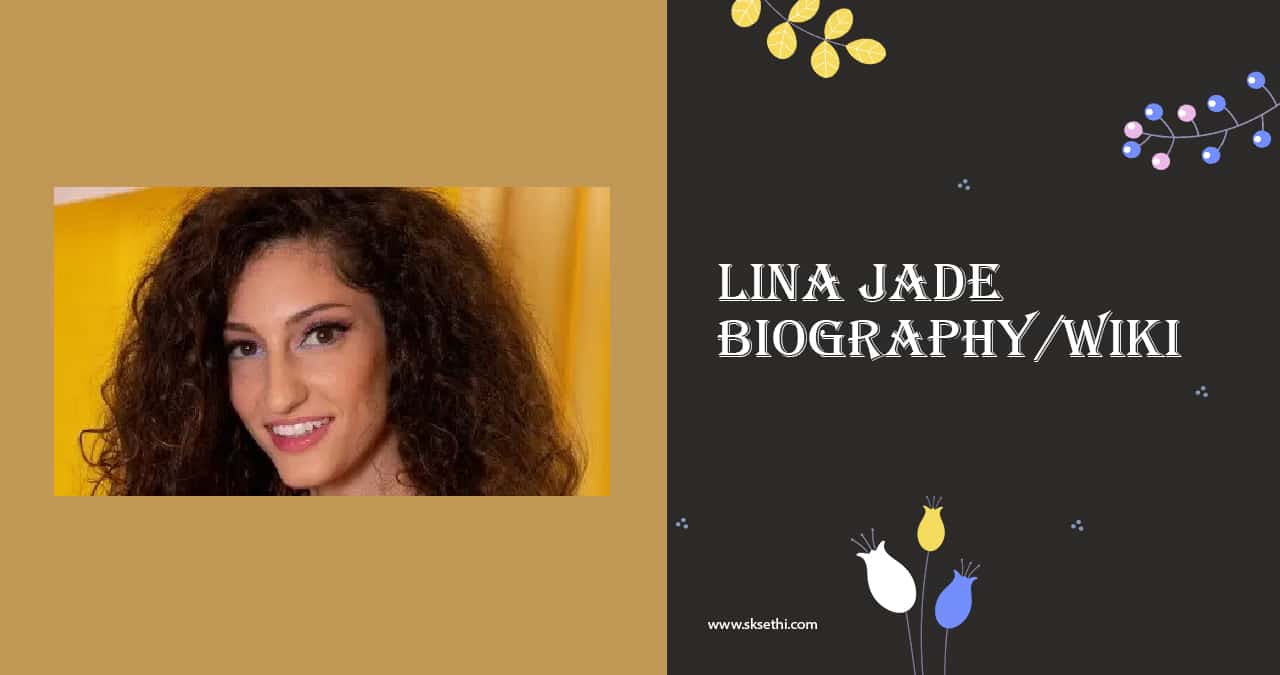 Lina Jade Biography, Wiki, Age, Career, Family & More