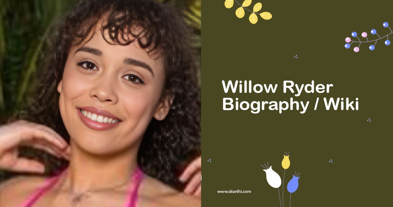 Willow Ryder Biography, Wiki, Age, Career, Photos & More