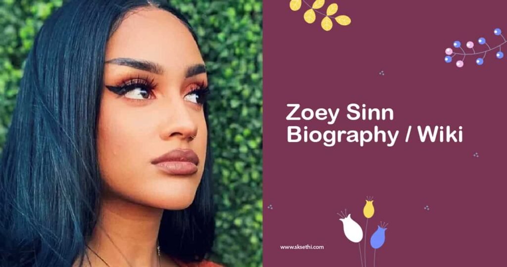 Zoey Sinn Biography, Wiki, Age, Career, Family & More