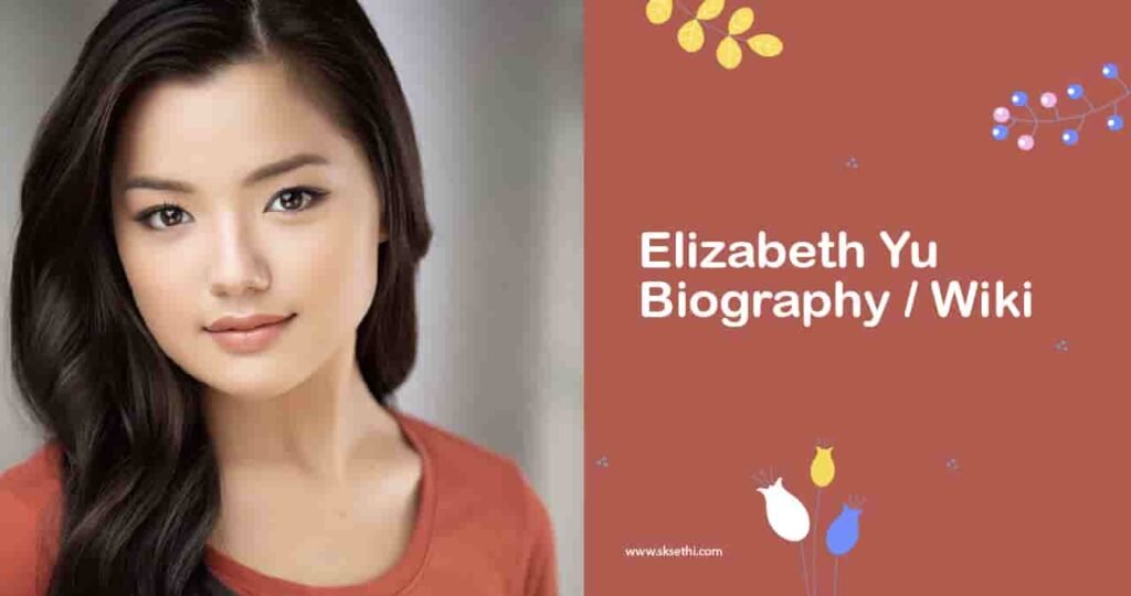 Elizabeth Yu Biography, Wiki, Age, Career, Photos & More