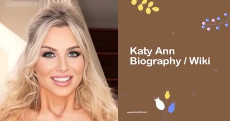 Katy Ann Biography, Wiki, Age, Career, Photos & More