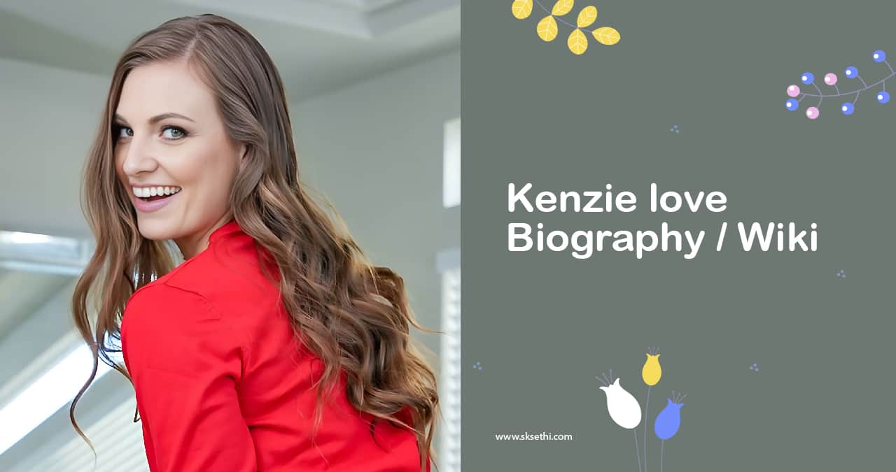 Kenzie love Biography, Age, Height, Affairs, Family, Career & More