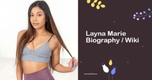 Layna Marie Biography, Wiki, Age, Height, Career, Family & More