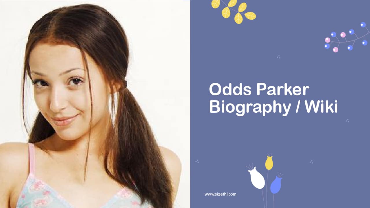 Odds Parker Biography, Age, Wiki, Family, Career, Photos & More