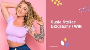 Susie Stellar Biography, Age, Wiki, Family, Career, Photos & More