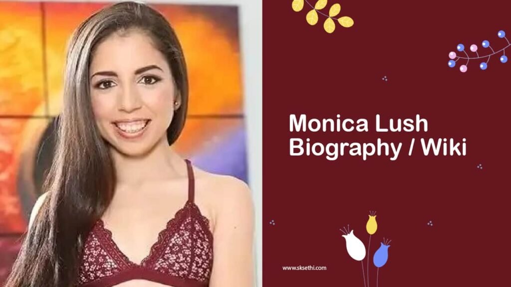 Monica Lush Biography, Age, Wiki, Family, Career, Photos & More