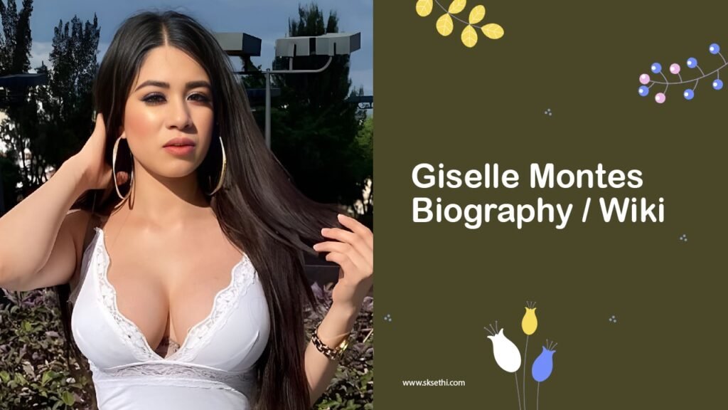 Giselle Montes Biography, Wiki, Age, Career, Photos & More