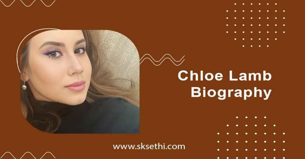 Chloe Lamb Biography, Wiki, Photos, Boyfriend and More