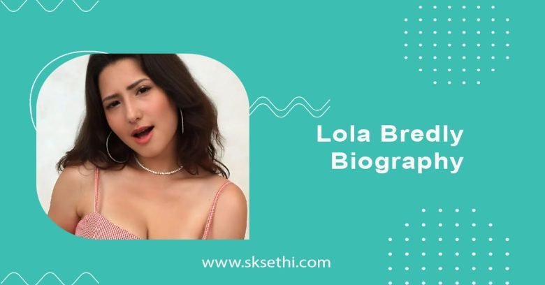 Lola Bredly Wiki Biography Age Height Career Photos More lola-bredly-wiki-biography-age-height-career-photos-more