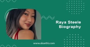 Raya Steele Biography, Wiki, Age, Net Worth, Photos and More